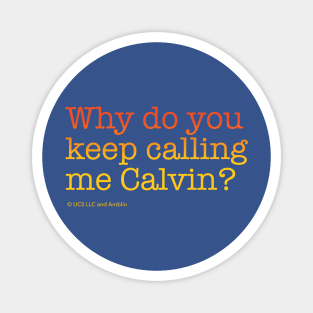 Why do you keep calling me Calvin? | Back to the Future Magnet